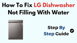 How To Fix LG Dishwasher Not Filling With Water [upl. by Nivets]