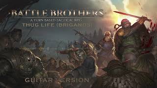 Battle Brothers OST quotThug Lifequot  Guitar Version [upl. by Orford]