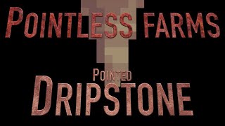 How to make Pointless Farms in Minecraft Dripstone [upl. by Barna]