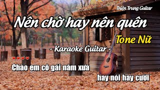 Karaoke Nên chờ hay nên quên Tone nữ  Guitar Solo Beat  Thiện Trung Guitar [upl. by Kalle]