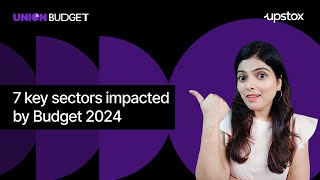 How budget 2024 affects these 7 major sectors and stocks Union Budget 2024  Agri  FMCG  Tourism [upl. by Leavy]