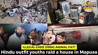 Illegal ghee using animal fat Hindu outfit youths raid a house in Mapusa [upl. by Lillis]