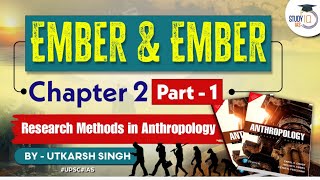 Research Methods in Anthropology  Chapter 2 Part 1  Ember amp Ember  Anthropology Optional  UPSC [upl. by Lev]