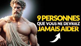 9 PERSONNES QUE VOUS NE DEVEZ PLUS AIDER  SAGESSE STOICIENNE À SUIVRE [upl. by Aser408]