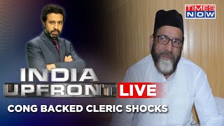 India Upfront Live  Cong Backed Cleric Shocks Raises Muslim Rashtra Bogey  Rahul Shivshankar [upl. by Adhamh545]