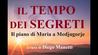 IL TEMPO DEI SEGRETI Il piano di Maria a Medjugorje [upl. by Metts]