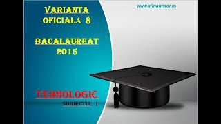 Varianta 8 Bacalaureat 2015 Tehnologic Subiectul 1 [upl. by Hastie]