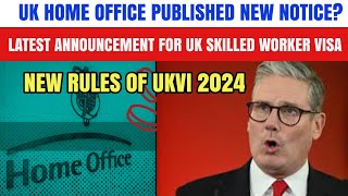 UK 🇬🇧 Home Office Published New Notice Announcement For Uk Skilled Workers Visa  UKVI New Rules [upl. by Nylirret]