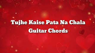 Tujhe Kaise Pata Na Chala Guitar Chords and Lyrics Meet Bros Ft Asees Kaur  Rits Badiani  Manjul [upl. by Lennox]