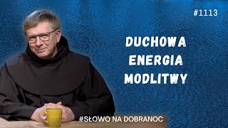 Duchowa energia modlitwy Franciszek Krzysztof Chodkowski OFM Słowo na Dobranoc 1113 [upl. by Hgielac]