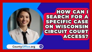 How Can I Search for a Specific Case on Wisconsin Circuit Court Access  CountyOfficeorg [upl. by Parthenia]