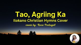 Tao Agriing Ka  IlokanoChristianHymnCovers  Rose Portugal  ilocanochristiansongwithlyrics [upl. by Marie-Jeanne]