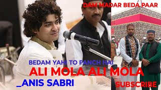 Anis Sabri New Qawwali  Ali Mola Ali Mola  New Kalam  Bedam Yahi To Panch Hai  New Qawwali 2025 [upl. by Nazar]