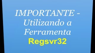 IMPORTANTE  Utilizando a Ferramenta Regsvr32 [upl. by Rosdniw]