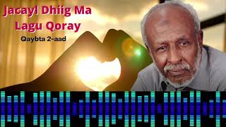 JACAYL DHIIG MA LAGU QORAY  QAYBTII 2AAD [upl. by Yderf]