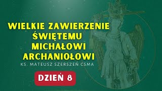 Wielkie Zawierzenie Św Michałowi Archaniołowi dzień 8 [upl. by Irneh]