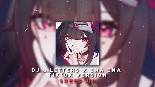 DJ 8 LETTERS X ENA ENA SPEED UP  REVERB TIKTOK VERSION 2024 [upl. by Yesdnik487]