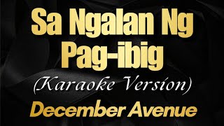 Sa Ngalan Ng Pagibig  December Avenue  Karaoke with Lyrics [upl. by Ddahc]