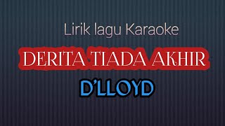 Lirik lagu Karaoke DERITA TIADA AKHIR dLloyd [upl. by Kono974]