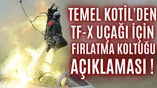 TEMEL KOTİLDEN KAAN İÇİN YERLİ FIRLATMA KOLTUĞU AÇIKLAMASI  BUNU YAPMADAN KAAN BİTMEZ [upl. by Ahsac]