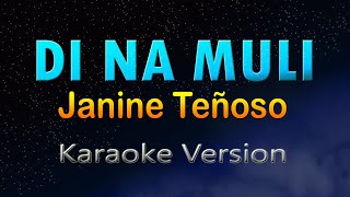 DI NA MULI  Janine Teñoso HD Karaoke [upl. by Tallbott]