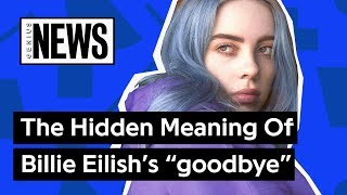 The Hidden Meaning Of Billie Eilish’s “goodbye”  Genius News [upl. by Freeland900]