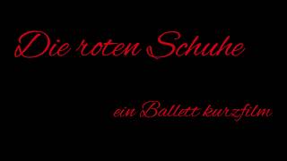 Die roten Schuhe  Ballettkurzfilm [upl. by Kerianne]