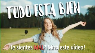 TODO ESTA BIEN  Te sientes MAL Mira este vídeo [upl. by Lynne]