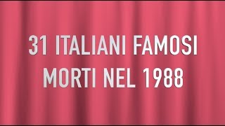 31 ITALIANI FAMOSI MORTI NEL 1988 [upl. by Salena736]