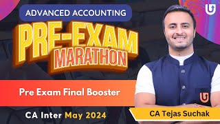 Pre Exam Final Booster  Advanced Accounting  CA Inter May 2024  Tejas Suchak [upl. by Ahsieken]