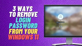 3 Ways To Remove Login Password From Your Windows 11 [upl. by Gisser761]