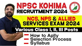 NPSC Recruitment 2024  NCS NPS amp Allied Services Exam  Nagaland Public Service Commission Exam [upl. by Anihta]