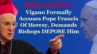 Vigano Formally Accuses Pope Francis Of Heresy Demands Bishops DEPOSE Him [upl. by Aerehs26]