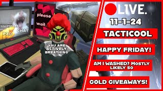 FRIDAY 111 Stream TACTICOOL HAPPY FRIDAY AM I WASHED sadge LIVE GOLD GIVEAWAYS [upl. by Mcnally861]