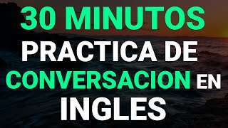 😱 30 MINUTOS PARA APRENDER INGLÉS CON DIÁLOGOS CORTOS 🚀  Aprende Inglés Fácil y Rápido 🧠 [upl. by Hulbert669]