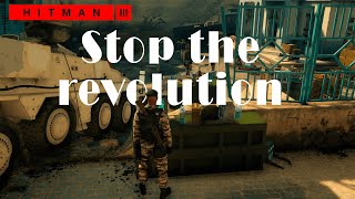 Hitman 3  Stop the revolution [upl. by Yatzeck]