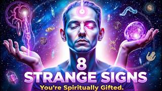 8 Strange Signs You’re Spiritually Gifted  Unlock Your Hidden Potential [upl. by Mcmaster]