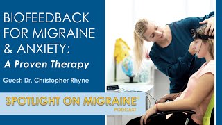 Biofeedback for Migraine and Anxiety A Proven Therapy  Spotlight on Migraine S2Ep22 [upl. by Janna]