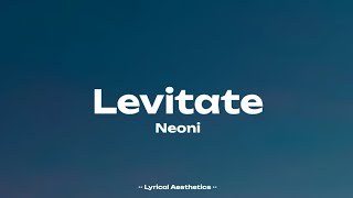 Neoni  Levitate  Lyrics [upl. by Iggam]