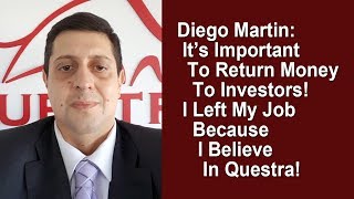 Questra AGAM  Diego Its Important To Return Money To Investors [upl. by Ojillek21]