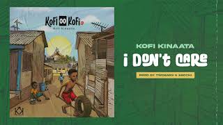 Kofi Kinaata  I Dont Care Audio Slide [upl. by Ecertal]