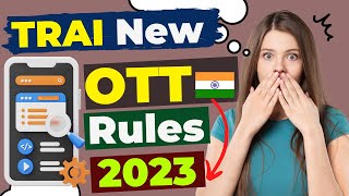 New OTT Rules in India 2023  TRAI OTT Guidelines in India  OTT Platform Ban in India trending [upl. by Acinonrev]