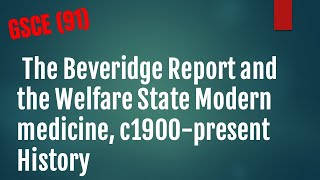 The Beveridge Report and the Welfare State Modern medicine c1900 present History GCSE 91 [upl. by Aelahc639]