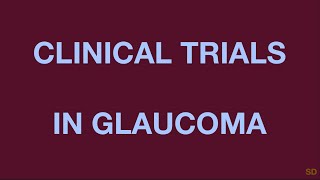 Glaucoma Session 33 Clinical Trials in Glaucoma [upl. by Anehta]