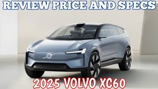 New 2025 Volvo XC60  Review Price And Specs [upl. by Notirb]