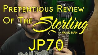 Sterling by Music Man JP70  A Pretentious Review [upl. by Notlit196]