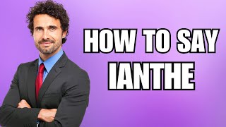 How To Pronounce Ianthe Correctly [upl. by Lemuela]