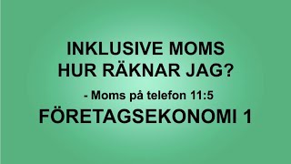 Inklusive moms  Hur räknar jag  115  Företagsekonomi 1🍀🌸 [upl. by Aseen442]