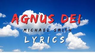 Agnus Dei with Lyrics Michael SmithSpanish SubtitlesAgnus Dei con subtitulos en Español [upl. by Schaeffer491]