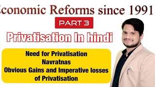 Economic Reforms since 1991Part 3 Privatisation  Navratnas Obvious gains and losses [upl. by Chitkara]